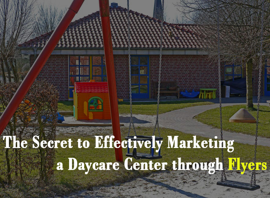 The Secret to Effectively Marketing a Daycare Center through Flyers - Flyers Direct