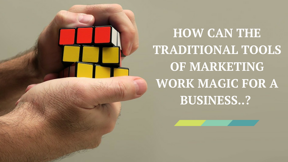 HOW CAN THE TRADITIONAL TOOLS OF MARKETING WORK MAGIC FOR A BUSINESS - Flyers Direct