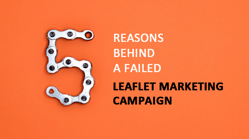 5 Most Obvious Reasons Behind a Failed Leaflet Marketing Campaign